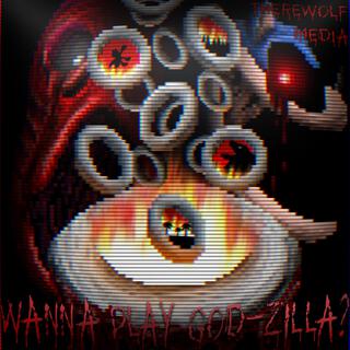 Wanna Play GOD-ZILLA