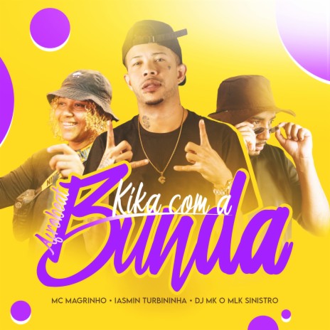 Afrobeat Kika Com a Bunda ft. Mc Magrinho & DJ MK o Mlk Sinistro | Boomplay Music