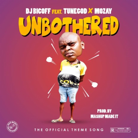 Unbothered ft. Tunegod & Mozay
