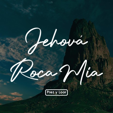 Jehová Roca Mía | Boomplay Music