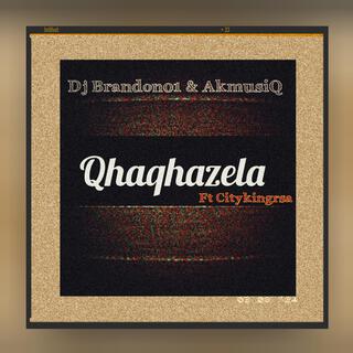 Qhaqhazela ft. AkmusiQ & Citykingrsa lyrics | Boomplay Music