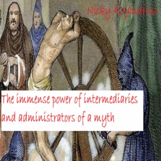 the immense power of intermediaries and administrators of a myth