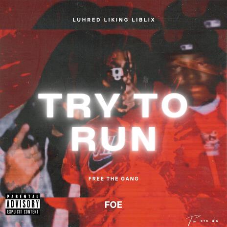 Try To Run ft. Luhred, Liking & Liblix | Boomplay Music