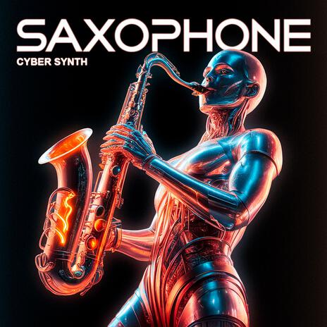 Cyber Synth Saxophone MP3 Download Lyrics Boomplay