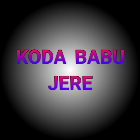 Koda Babu Jere | Boomplay Music