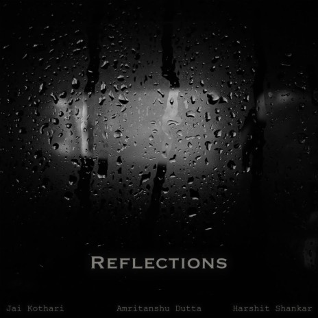 Reflections ft. Jai Kothari & Harshit Shankar | Boomplay Music