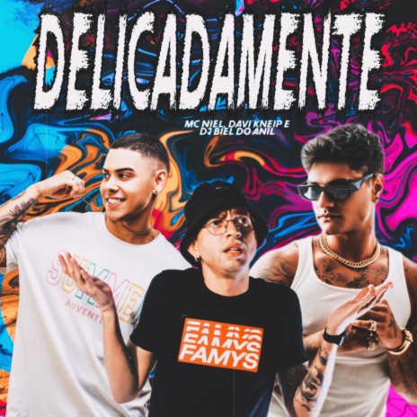 Delicadamente ft. Mc Niel & DJ Biel do Anil | Boomplay Music