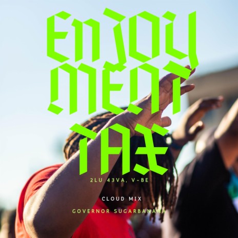 Enjoyment Tax (Cloud Mix) ft. 2LU 43VA & V-Be | Boomplay Music