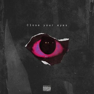 Close Your Eyes ft. Callouz, Xl., Zvy. & Darias lyrics | Boomplay Music