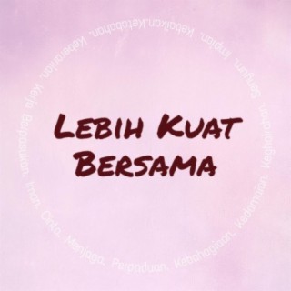 Lebih Kuat Bersama