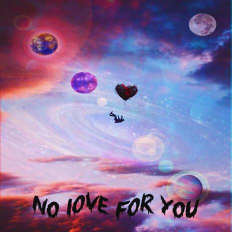 NO LOVE FOR YOU ft. LXP & Jayden¿ | Boomplay Music