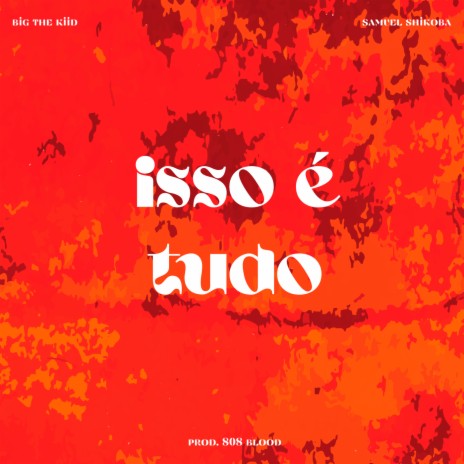 ISSO É TUDO ft. Samuel Shikoba & 808 Blood