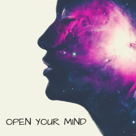 Open Your Mind | Boomplay Music