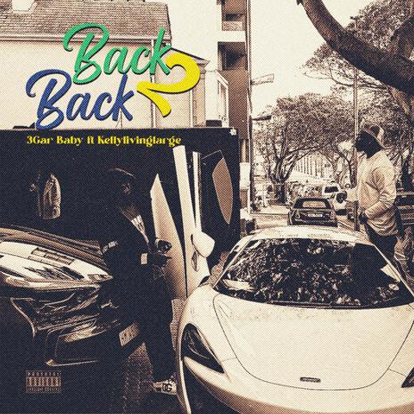 Back 2 Back ft. Kellylivinglarge | Boomplay Music