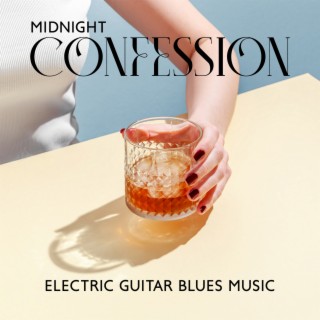 Midnight Confession: Best Of Electric Guitar Blues Music, Instrumental Background Music