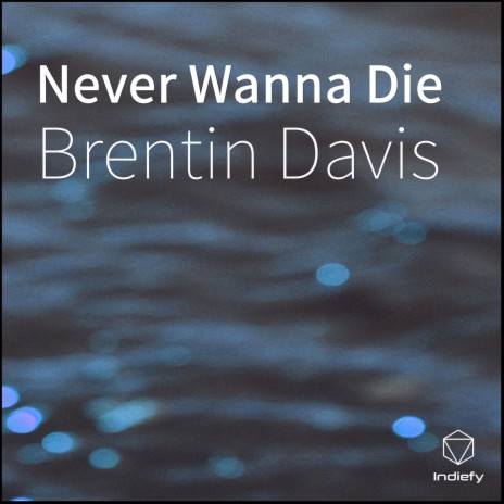 Never Wanna Die | Boomplay Music