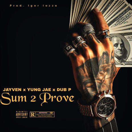 Sum 2 Prove ft. Yung Jae & Dub P | Boomplay Music