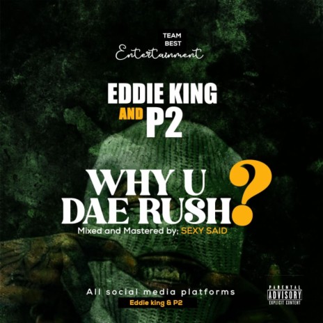 why you dae rush ft. Eddie King & P2 | Boomplay Music