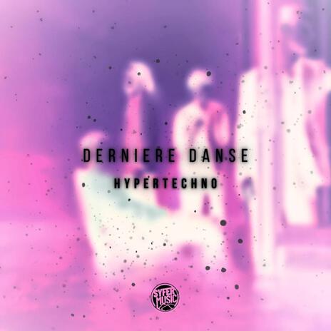 Derniere Danse (HyperTechno Version) | Boomplay Music