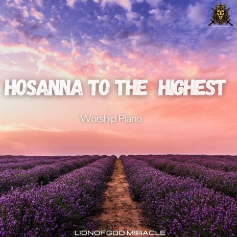 HOSANNA TO THE HIGHEST | Boomplay Music
