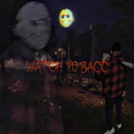 Watch yo bacc | Boomplay Music