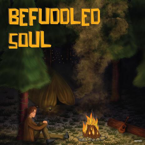 befuddled soul | Boomplay Music