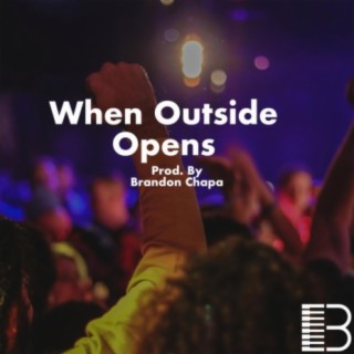 When Outside Opens