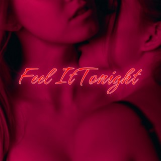 Feel it tonight