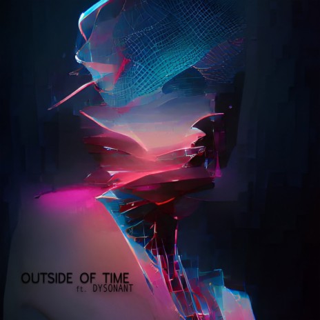 Outside of Time ft. Dysonant | Boomplay Music