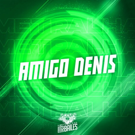 Amigo Denis ft. MC GSEIS & MAAX DEEJAY | Boomplay Music