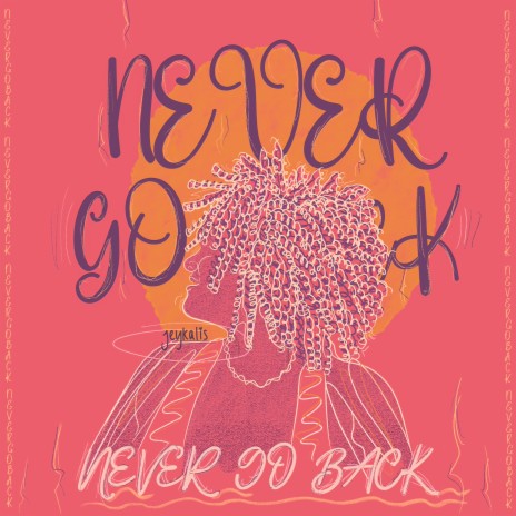 Never Go Back | Boomplay Music