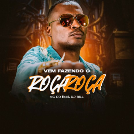 Vem Fazendo o Roça Roça ft. DJ Bill | Boomplay Music