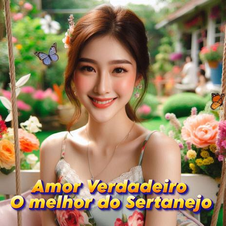 Amor Verdadeiro O melhor do Sertanejo | Boomplay Music