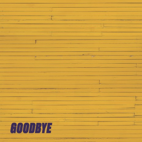 Goodbye | Boomplay Music