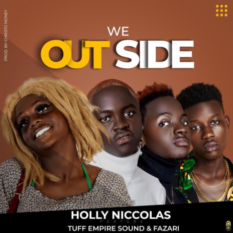 WE OUTSIDE ft. Holly Niccolas & Tuff Empire Sound | Boomplay Music