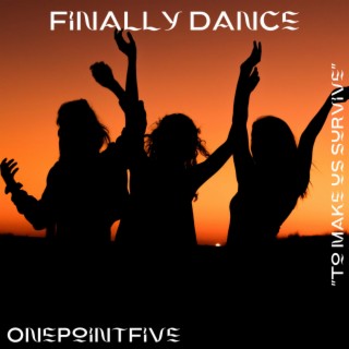 Finally dance