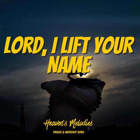 Lord, I Lift Your Name