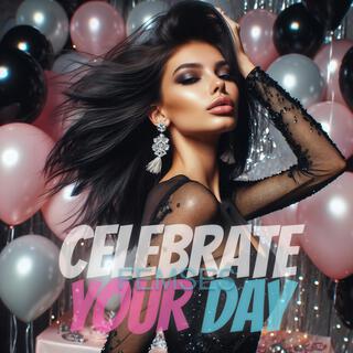 Celebrate Your Day lyrics | Boomplay Music