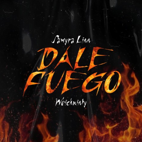 Dale Fuego ft. Weichuinly | Boomplay Music