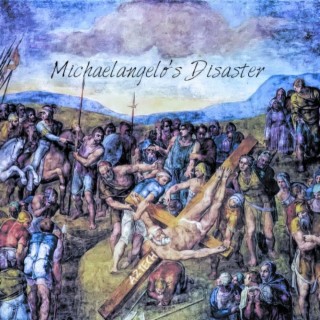 Michaelangelo's Disaster lyrics | Boomplay Music