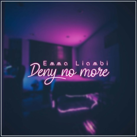 Deny No More | Boomplay Music