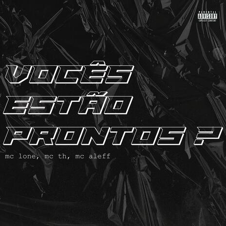 Voçes Estão Prontos ft. Mc Th & Mc Aleff | Boomplay Music