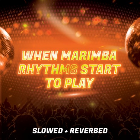 When Marimba Rhythms Start to Play (Slowed Version) | Boomplay Music