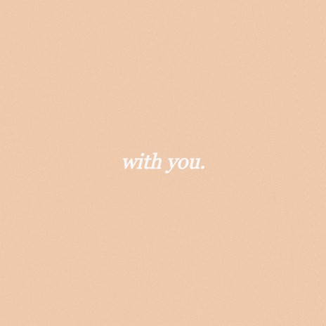 with you. | Boomplay Music