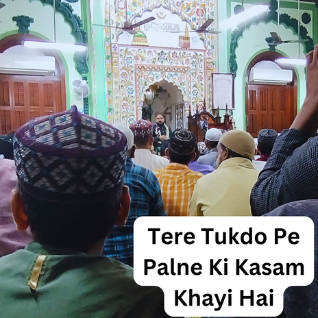 Tere Tukdo Pe Palne Ki Kasam Khayi Hai (Remastered) ft. Muhammad Masuood Razvi & Basit Ansari | Boomplay Music