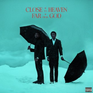 Close To Heaven Far From God | Boomplay Music