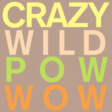 Crazy Wild Pow Wow | Boomplay Music