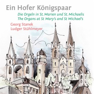 Die Orgeln in St. Marien und St. Michaelis in Hof (Ein Hofer Königspaar)