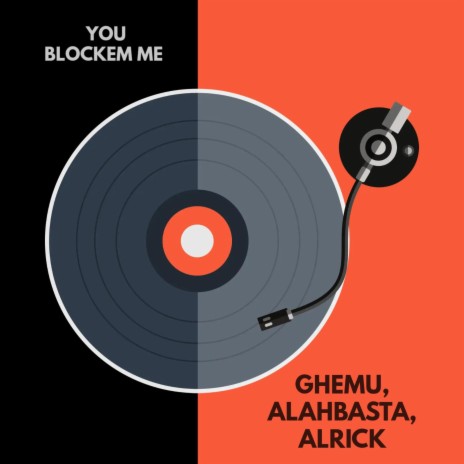 YOU BLOCKEM ME ft. Alahbasta & Alrick