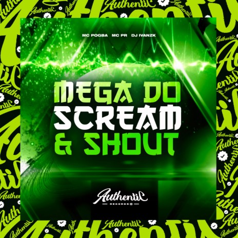 Mega do Scream & Shout ft. MC POGBA & MC PR | Boomplay Music